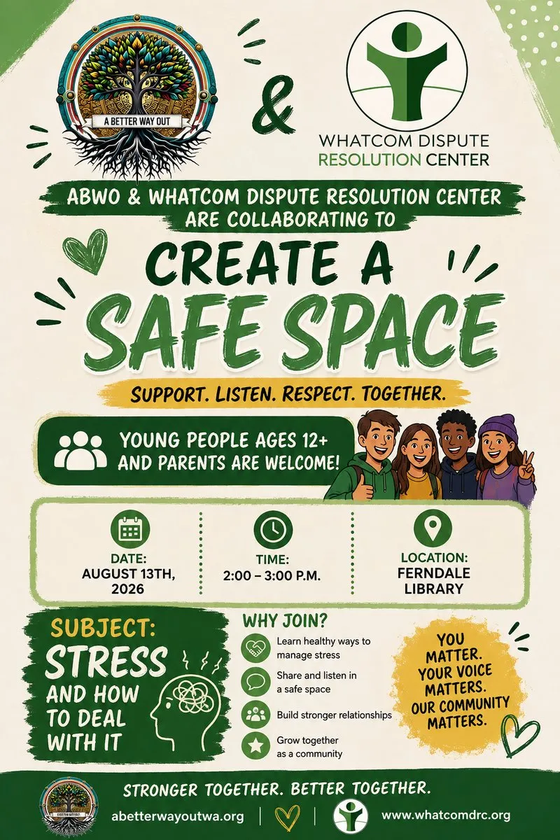 Create a Safe Space event flyer from A Better Way Out and the Whatcom Dispute Resolution Center